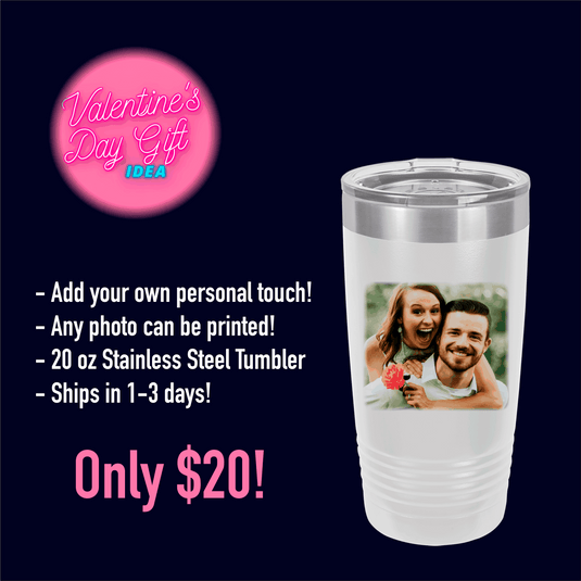 Valentine's Day Special! 20 oz Tumbler with Custom Photo Printed